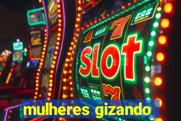 mulheres gizando
